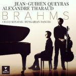 Jean-Guihen Queyras & Alexandre Tharaud - Brahms Cello Sonatas & Hungarian Dances (2018)