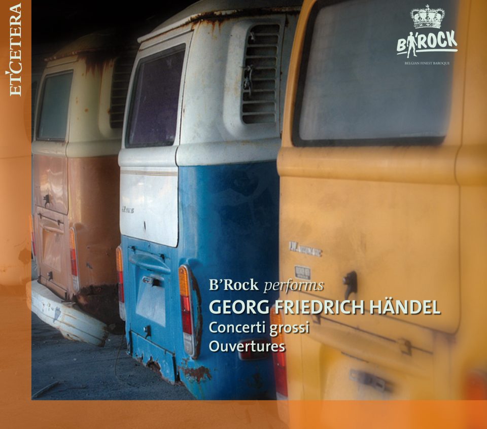 Handel (1685 – 1759): Concerti grossi & Overtures – B’Rock Orchestra ֎